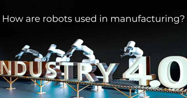 How are robots used in manufacturing